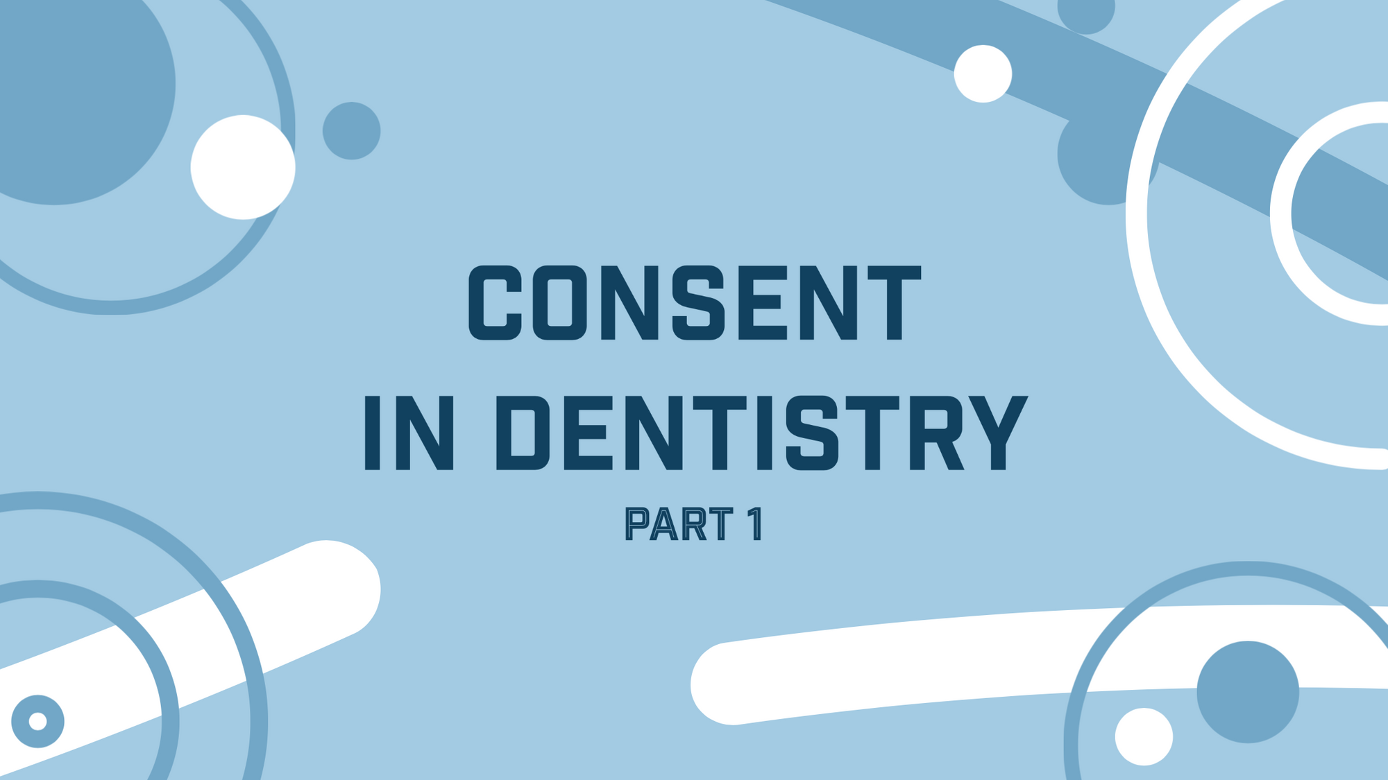 Consent in Dentistry: Part 1