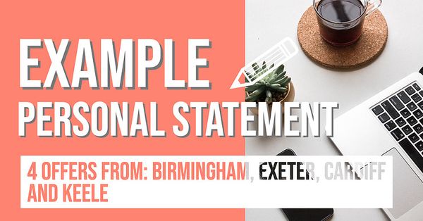 Example Personal Statement - Keele, Birmingham, Cardiff, Exeter